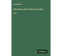 Miscellany of the Abbotsford Club: Vol. I