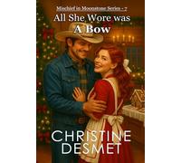 Mischief in Moonstone Series, Novella 7: All She Wore Was a Bow