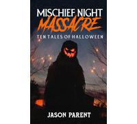 Mischief Night Massacre: Ten Tales Of Halloween