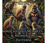 Mischievous Monkeys & Magical Patterns Part 6: A Jungle Coloring Adventure with Monkey-Themed Designs