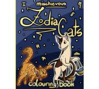 Mischievous Zodiac Cats: Colouring Book!: For adults and kids