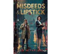 Misdeeds & Lipstick: Crime, chaos, and a sprinkle of fairy dust.