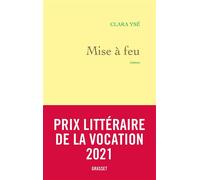 Mise à feu Roman - Clara Ysé - Grasset - broché - Roman