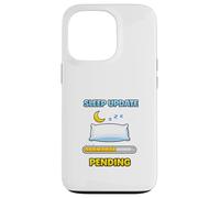 Mise à Jour du Sommeil en Attente Humour drôle Coque pour iPhone 13 Pro