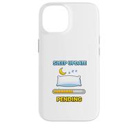 Mise à Jour du Sommeil en Attente Humour drôle Coque pour iPhone 14
