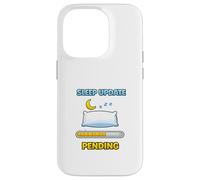Mise à Jour du Sommeil en Attente Humour drôle Coque pour iPhone 14 Pro