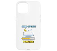 Mise à Jour du Sommeil en Attente Humour drôle Coque pour iPhone 15