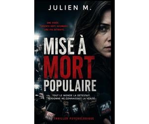 MISE À MORT POPULAIRE: Une vidéo de trente-sept secondes. Une nation entière prête à la condamner. Mais si la véritable victime n'était pas celle que tout le monde croit ?
