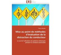Mise Au Point De Méthodes D'évaluation De La Distraction Du Conducteur: Le Cas De L'utilisation De Systèmes Embarqués Pendant La Conduite Automobile (Omn.Univ.Europ.)