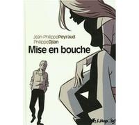 Mise en bouche Jean-Philippe Peyraud (Auteur), Jean-Philippe Peyraud (Illustration), Philippe Djian (Auteur)