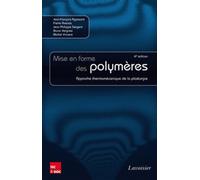 Mise en forme des polymères - Approche thermomécanique de la plasturgie (4° Éd.) - Jean-Philippe Sergent - Technique Et Documentation - broché - Scolaire / Universitaire