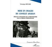 Mise en images du conflit afghan Rôles et utilisations de la photographie dans la presse internationale - Véronique Besnard - L'harmattan - broché - Essai