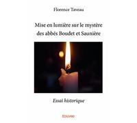 Mise en lumière sur le mystère des abbés boudet et saunière: Essai historique
