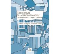 Mise en oeuvre de la stratégie foncière du renouvellement urbain Choix tactiques parmi 90 outils - Pascale Marchal - Presses De L'ecole Nationale Des Ponts Et Chaussees - broché - Essai