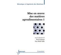 Mise en oeuvre des matières agroalimentaires 1 VALLE Guy DELLA (Auteur), Paul Colonna (Auteur)