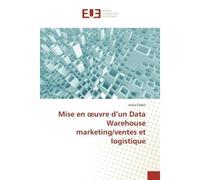 Mise en oeuvre d'un Data Warehouse marketing/ventes et logistique - Aziza Chakir - Universitaires Europeennes - broché - Essai