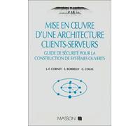 Mise en oeuvre d'une architecture clients-serveurs: Guide de sécurité pour la construction de systèmes ouverts