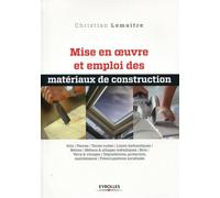 Mise en oeuvre et emploi des matériaux de construction Sols. Pierres. Terres cuites. Liants hydrauliques. Bétons. Métaux et alliages métalliques. Bois Verre et vitrages. Dégradations, protection, main