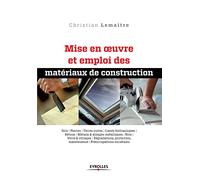 Mise en oeuvre et emploi des matériaux de construction. Sols. Pierres. Terres cuites. Liants hydrauliques. Bétons. Métaux & alliages métalliques. Bois Verre & vitrages. Dégradations, protection.