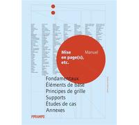 Mise en page (s), etc. Fondamentaux, éléments de base, principes de grille, supports, études de cas,