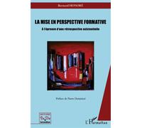 Mise en perspective formative A l'épreuve d'une rétrospective existentielle - Bernard Honoré - L'harmattan - broché - Essai