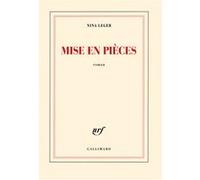 Mise en pièces - Nina Leger - Gallimard - broché - Roman
