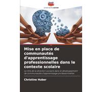Mise en place de communautés d'apprentissage professionnelles dans le contexte scolaire: Le rôle de la direction scolaire dans le développement de communautés d'apprentissage professionnelles