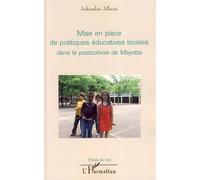 Mise En Place De Politiques Éducatives Locales Dans La Postcolonie De Mayotte