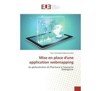 Mise en place d'une application webmapping Une géolocalisation de pharmacie à Tananarive Madagascar - Tony Rabemananjara - Universitaires Europeennes - broché - Essai