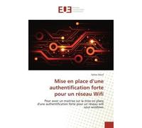 Mise en place d'une authentification forte pour un réseau Wifi Pour avoir un maitrise sur la mise en place d'une authentification forte pour un réseau wifi sous w - Pour avoir un maitrise sur la mise 