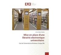 Mise en place d'une librairie electronique universitaire. Cas de l'Université de Kinshasa (Congo DR) - Cas de l'Université de Kinshasa (Congo DR) - Armel Mbelo Makala - Universitaires Europeennes - br