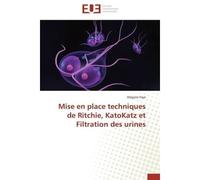 Mise en place techniques de ritchie, katokatz et filtration des urines - D. Faye - Universitaires Europeennes - broché - Etude