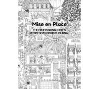 Mise en Place: The Professional Chef’s Recipe Development Journal