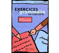Mise en pratique : Exercices de grammaire - Livre de l'élève (Intermédiaire) Collectif (Auteur)