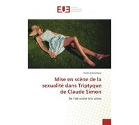 Mise en scène de la sexualité dans Triptyque de Claude Simon - Sinan Anzoumana - P.academiques Francophones - broché - Essai