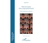 Mise en scène d'un corps performatif: Entre identité & altérité