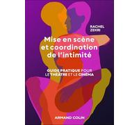 Mise en scène et coordination de l'intimité: Guide pratique pour le cinéma et le théâtre