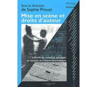 Mise En Scène Et Droits D'auteur - Liberté De Création Scénique Et Respect De L'oeuvre Dramatique