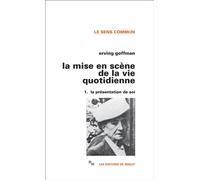 Mise en scène vie quotidienne 1 Tome 1 La Présentation de soi - Erving Goffman - Minuit - broché - Etude