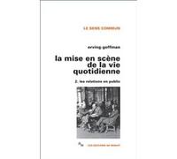 Mise en scène vie quotidienne 2 Erving Goffman (Auteur)