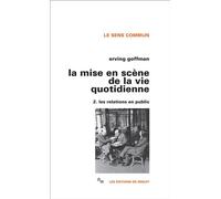 Mise en scène vie quotidienne 2 Tome 2 Les Relations en public - Erving Goffman - Minuit - broché - Etude
