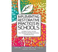Mise en œuvre de la pratique restaurative dans les écoles : Un guide pratique pour transformer les communautés scolaires