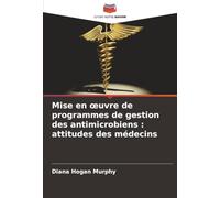 Mise en œuvre de programmes de gestion des antimicrobiens : attitudes des médecins