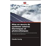 Mise en œuvre de systèmes solaires thermiques et photovoltaïques: Des solutions durables pour accroître les économies d'énergie dans les bâtiments