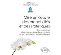Mise En Oeuvre Des Probabilités Et Des Statistiques - Cours, Exercices Et Problèmes De Synthèse Corrigés, Programmation En Matlab Et Python