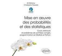 Mise en œuvre des probabilités et des statistiques - Cours, exercices et problèmes de synthèse corrigés, programmation en Matlab et Python - Ali Mansour - Ellipses - broché - Scolaire / Universitaire