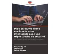 Mise en œuvre d'une machine à voter intelligente avec une triple couche de sécurité: Une étude comparative avec les systèmes existants