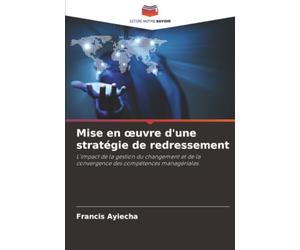 Mise en œuvre d'une stratégie de redressement: L'impact de la gestion du changement et de la convergence des compétences managériales
