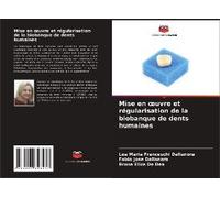 Mise En ¿Uvre Et Régularisation De La Biobanque De Dents Humaines