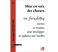 Mise en voix des choeurs : 179 formulettes variées et vivantes pour développer la vigilance aux voyelles